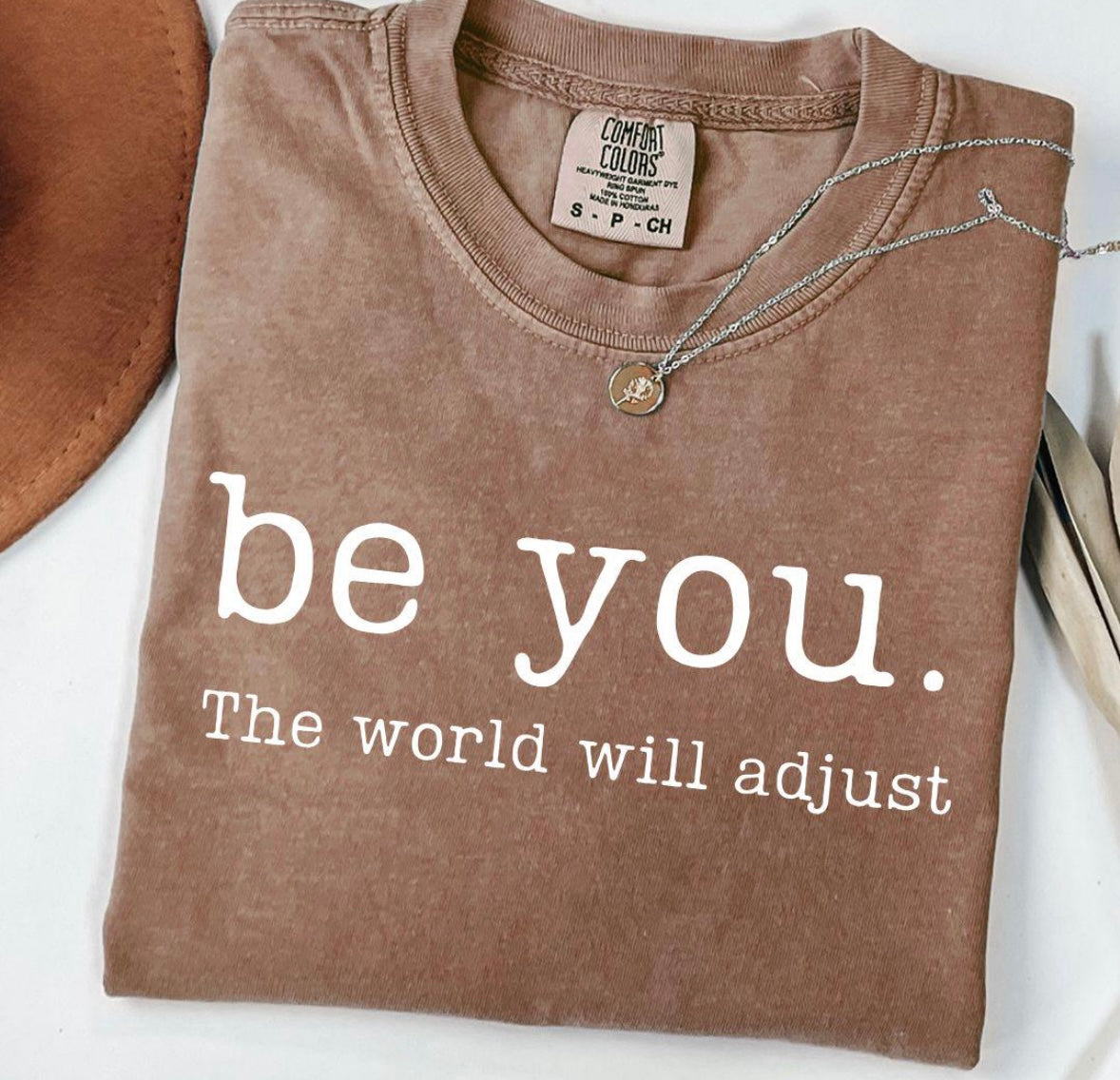 Be you, the world will adjust T-Shirt