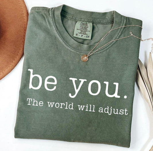 Be you, the world will adjust T-Shirt