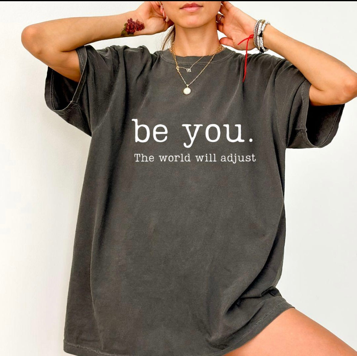 Be you, the world will adjust T-Shirt