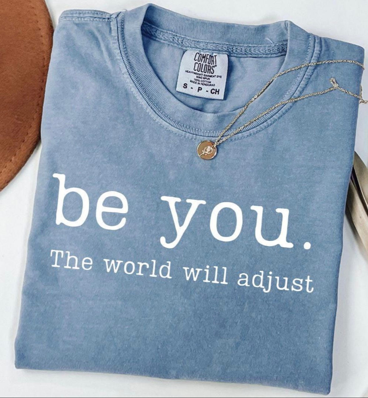 Be you, the world will adjust T-Shirt