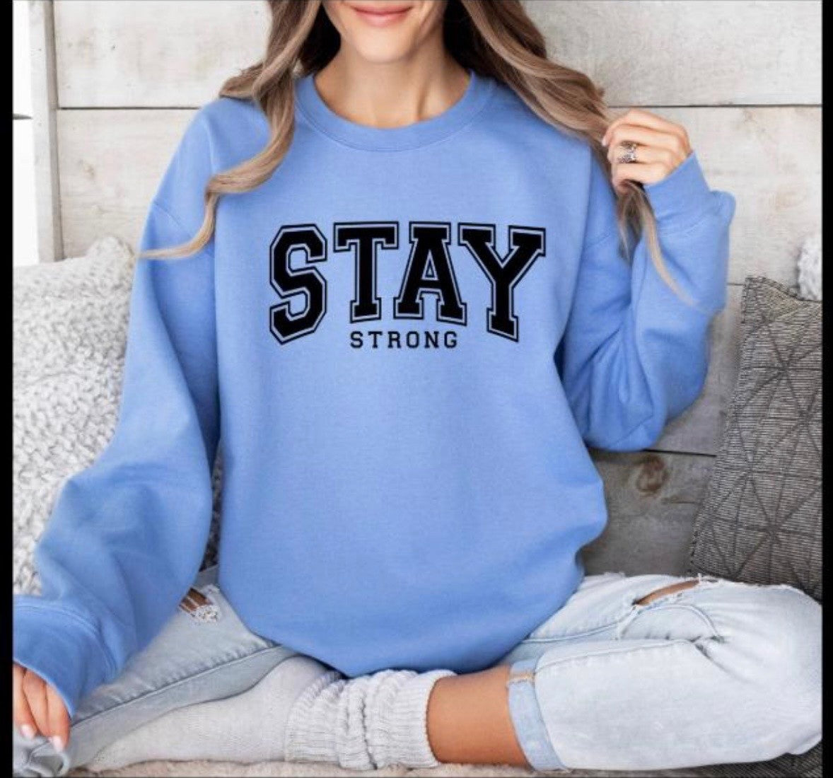 Stay Strong Sweatshirt – Motivational Crewneck